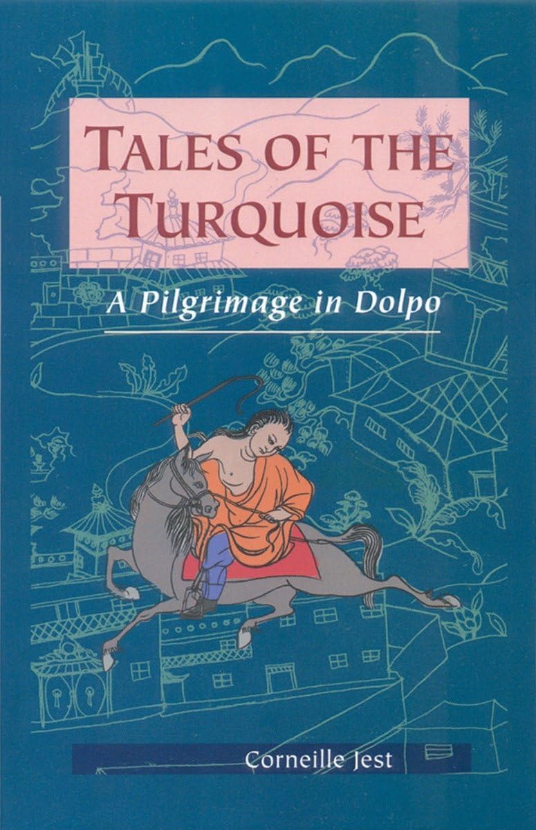 Tales Of The Turquoise A Pilgrimage In Dolpo