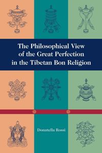 The Philosophical View of the Great Perfection in the Tibetan Bon Religion Tibetan Buddhist Philosophy