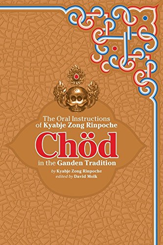 Chod in the Ganden Tradition The Oral Instructions of Kyabje Zong Rinpoche