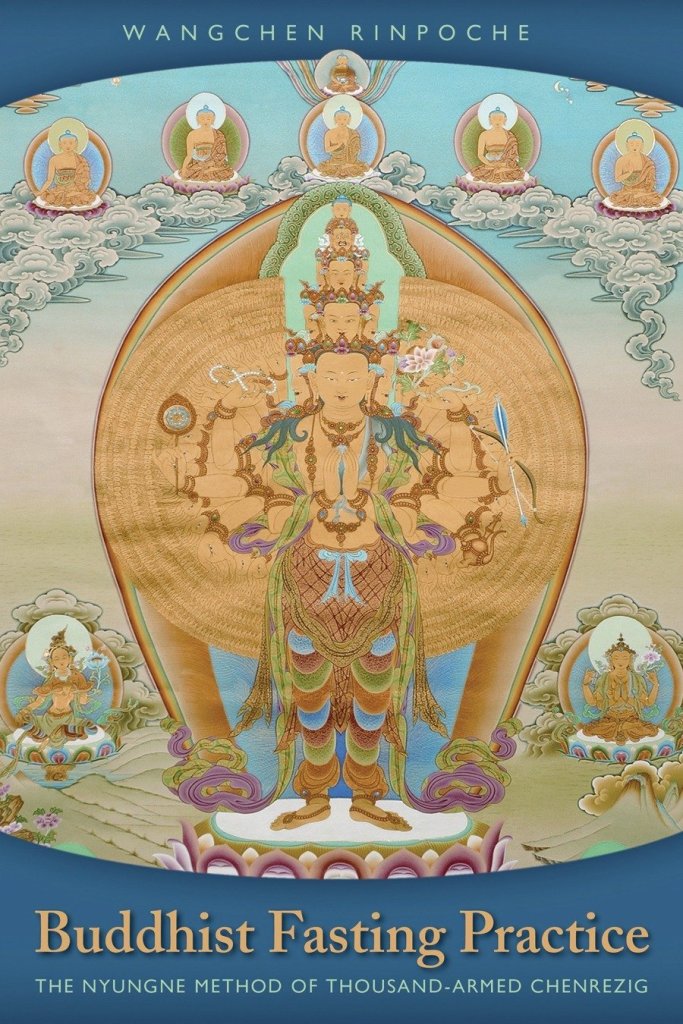 Buddhist Fasting Practice The Nyungne Method of Thousand-Armed Chenrezig 