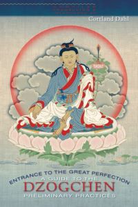 Entrance To The Great Perfection: A Guide To The Dzogchen Preliminary Practices The Heart Essence Series