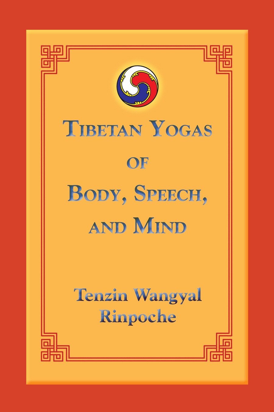 Tibetan Yogas of Body Speech and Mind