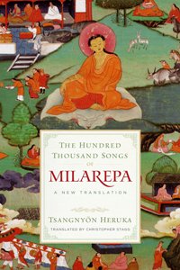The Hundred Thousand Songs Of Milarepa A New Translation