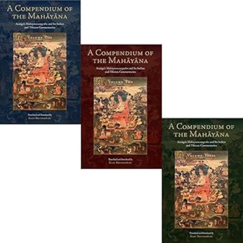A Compendium Of The Mahayana Asangas Mahayanasamgraha And Its Indian And Tibetan Commentaries 3 Volume Set