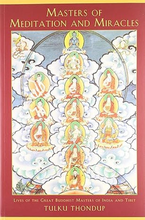 Masters Of Meditation And Miracles Lives Of The Great Buddhist Masters Of India And Tibet