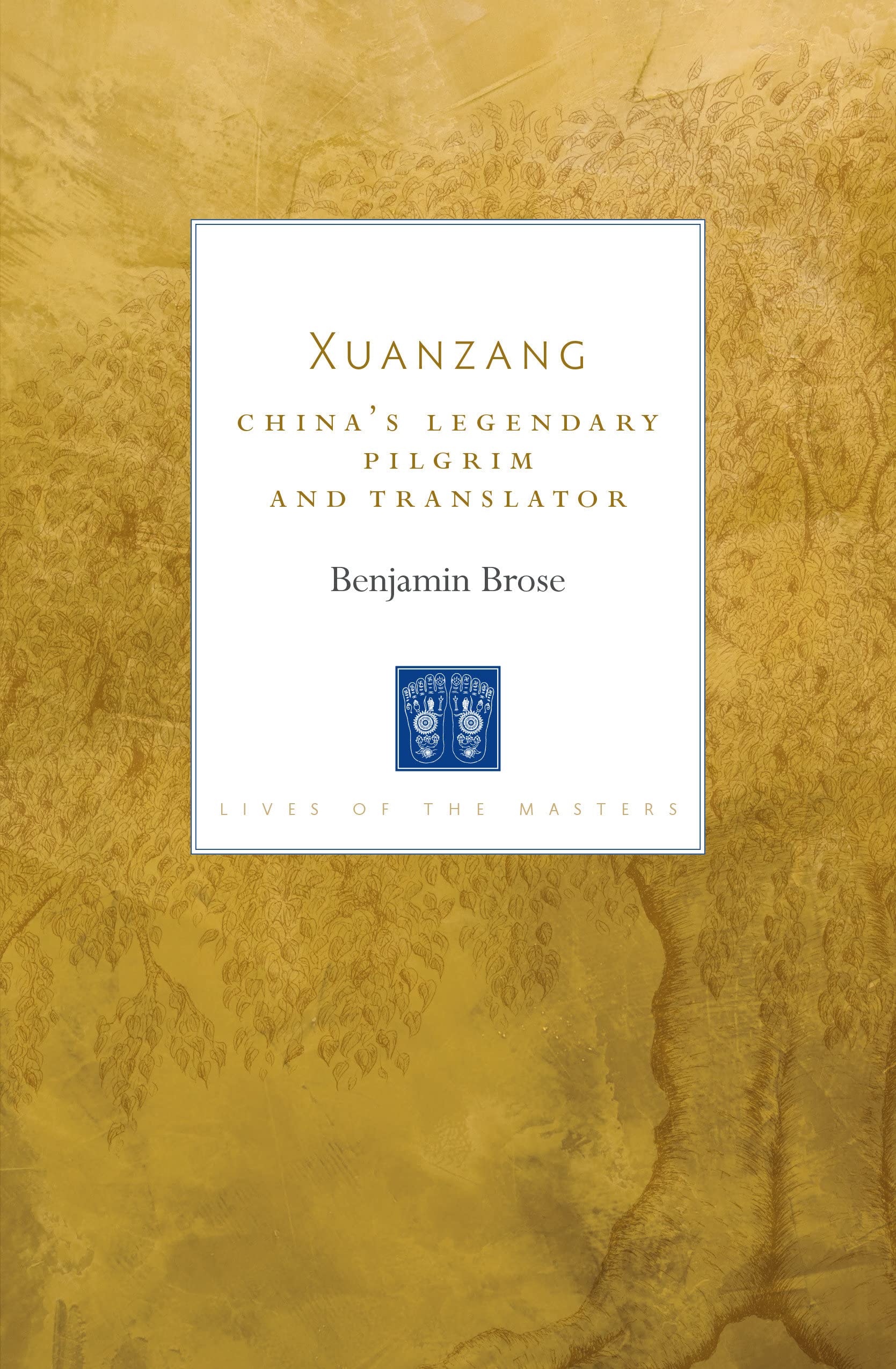 Xuanzang Chinas Legendary Pilgrim And Translator Lives Of The Masters