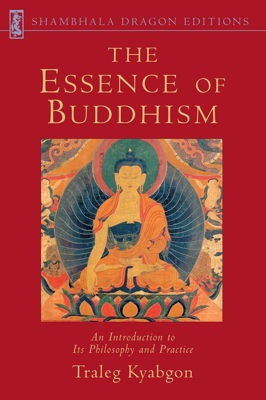 The Essence Of Buddhism An Introduction To Its Philosophy And Practice