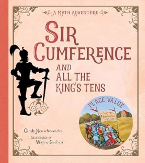 Sir Cumference And All The King's Tens A Math Adventure