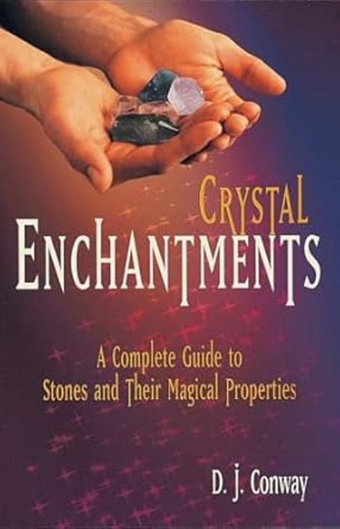 Crystal Enchantments A Complete Guide To Stones And Their Magical Properties