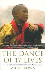 The Dance of 17 Lives The Incredible True Story of Tibets 17th Karmapa
