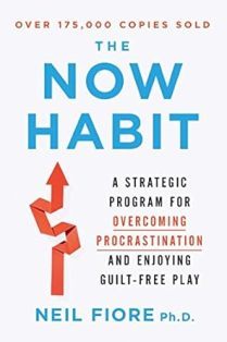 The Now Habit A Strategic Program for Overcoming Procrastination and Enjoying Guilt Free Play