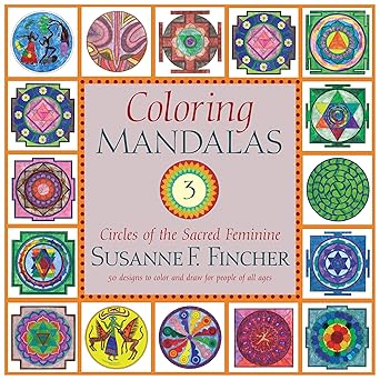 Coloring Mandalas 3 Circles of the Sacred Feminine