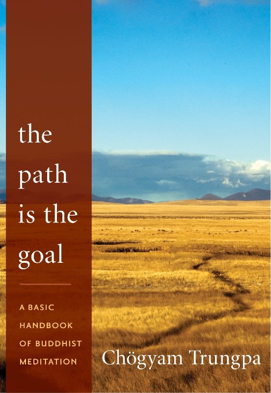 The Path Is The Goal A Basic Handbook Of Buddhist Meditation