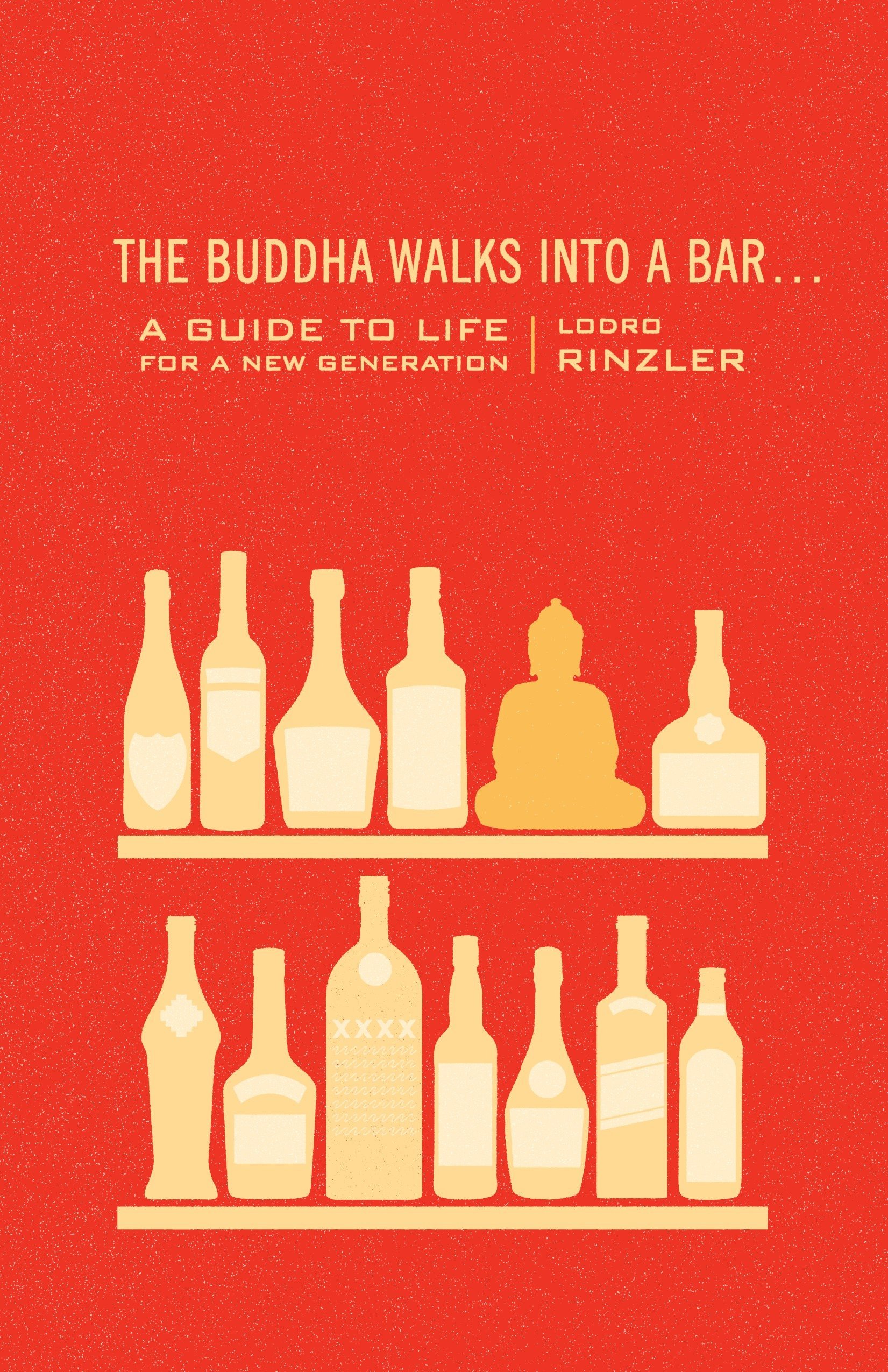 The Buddha Walks into a Bar A Guide to Life for a New Generation