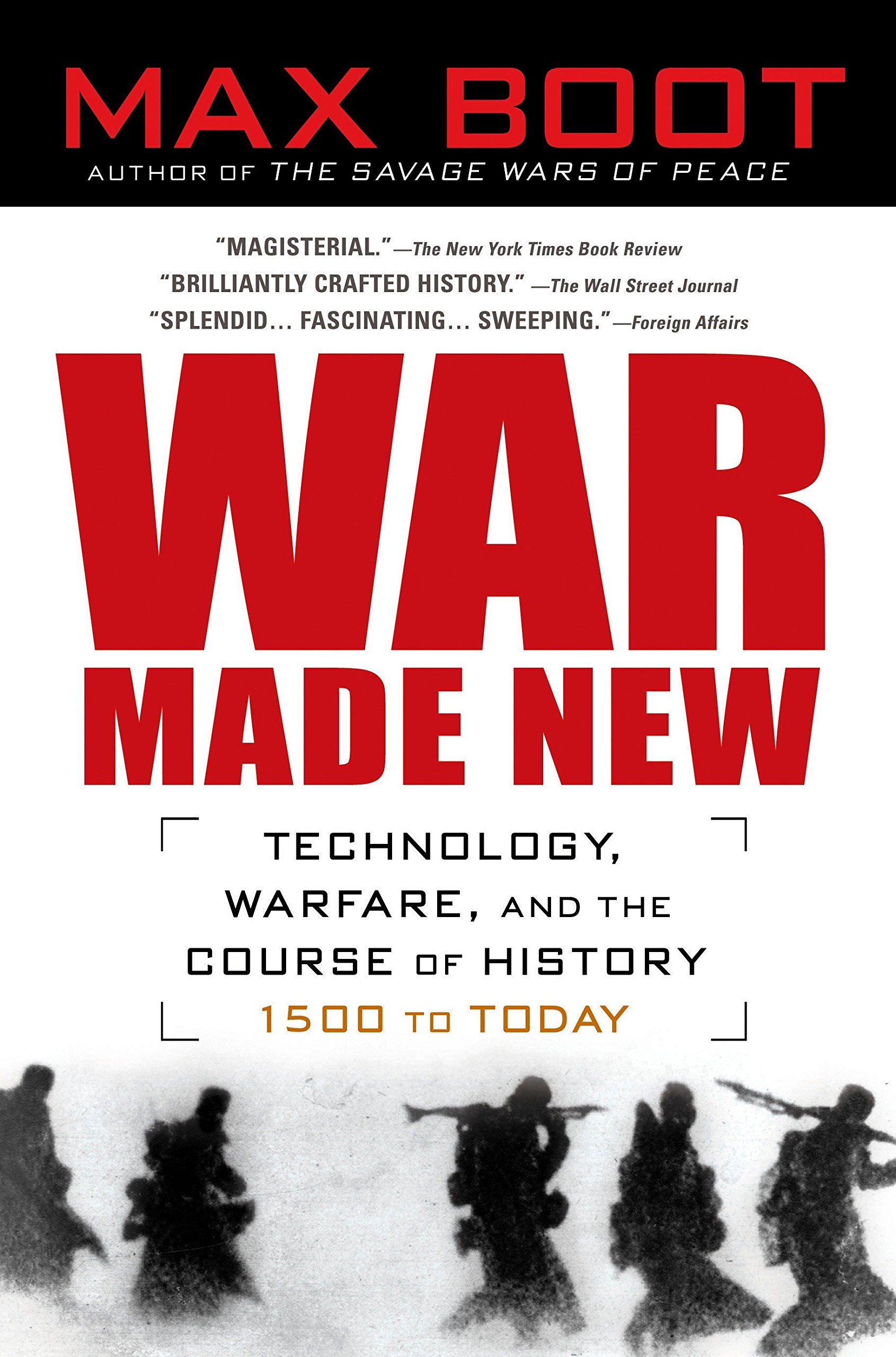 War Made New Weapons Warriors And The Making Of The Modern World