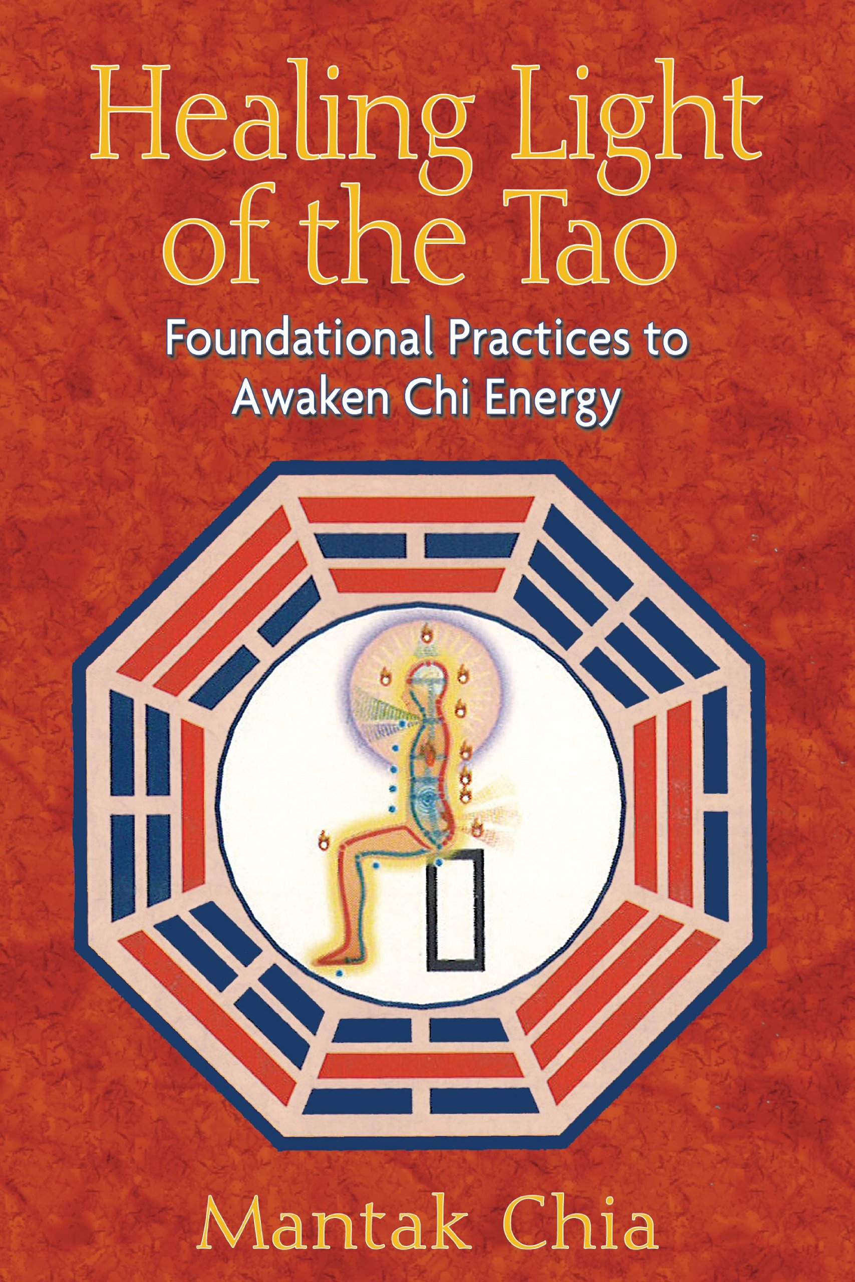 Healing Light Of The Tao Foundational Practices To Awaken Chi Energy