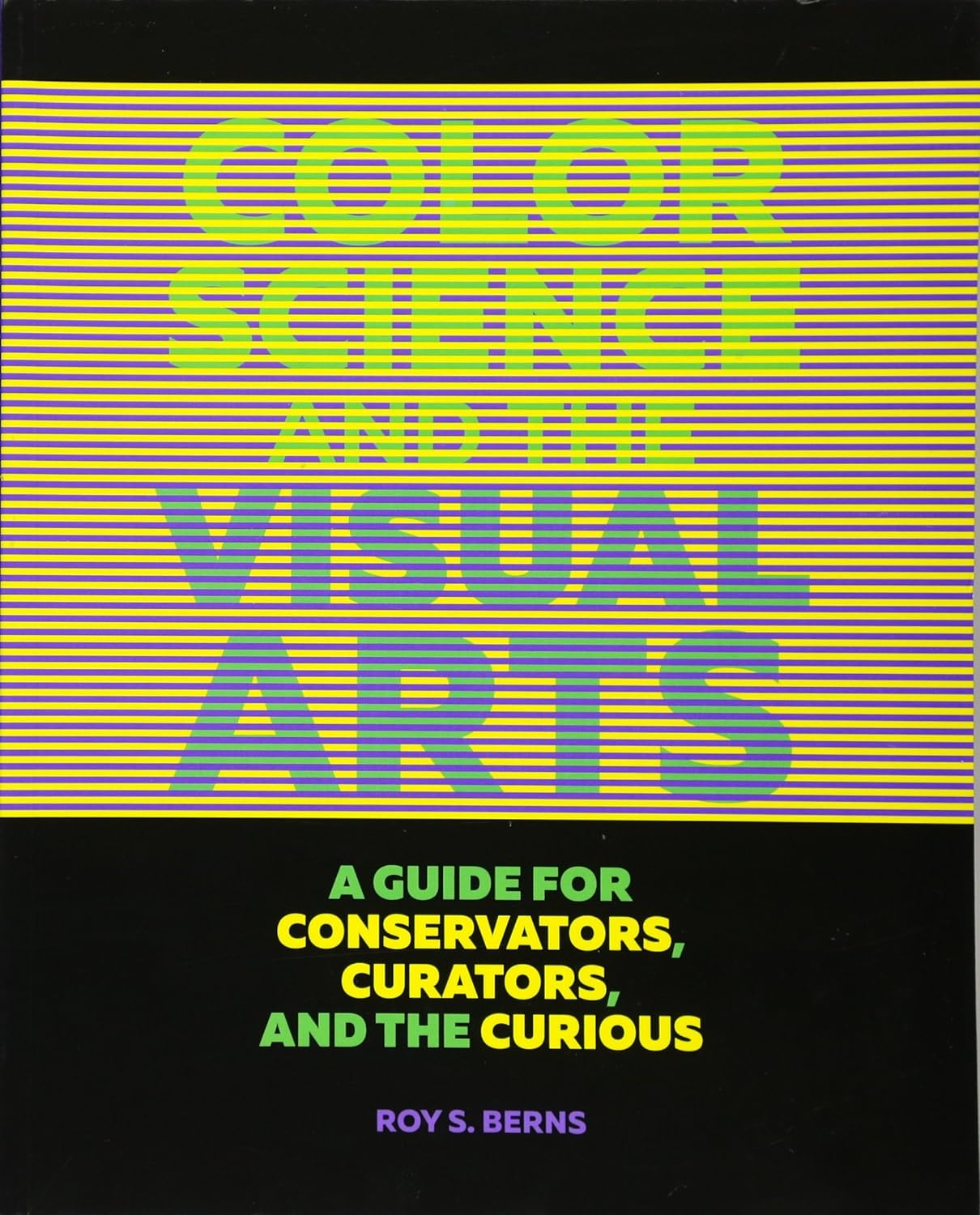 Color Science and the Visual Arts A Guide For Conservators curators and The Curious