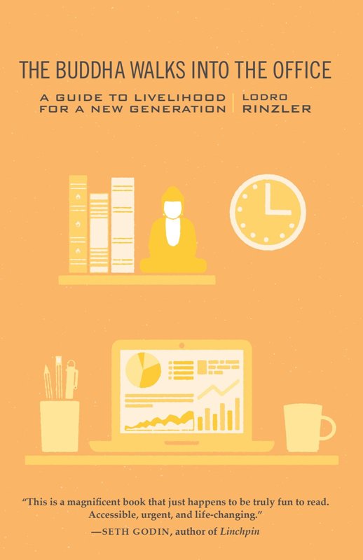 The Buddha Walks Into The Office A Guide To Livelihood For A New Generation