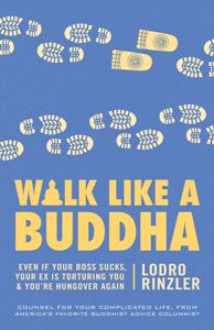 Walk Like A Buddha Even If Your Boss Sucks Your Ex Is Torturing You And You Are Hungover Again