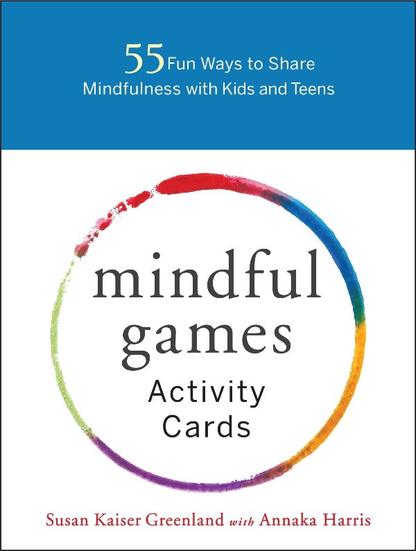 Mindful Games Activity Cards 55 Fun Ways to Share Mindfulness with Kids and Teens
