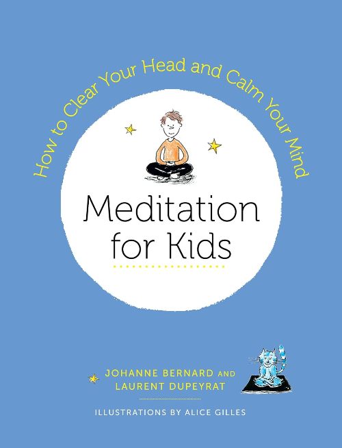 Meditation for Kids How to Clear Your Head and Calm Your Mind Penguin Random House