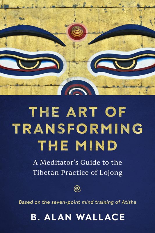 The Art Of Transforming The Mind A Meditators Guide To The Tibetan Practice Of Lojong