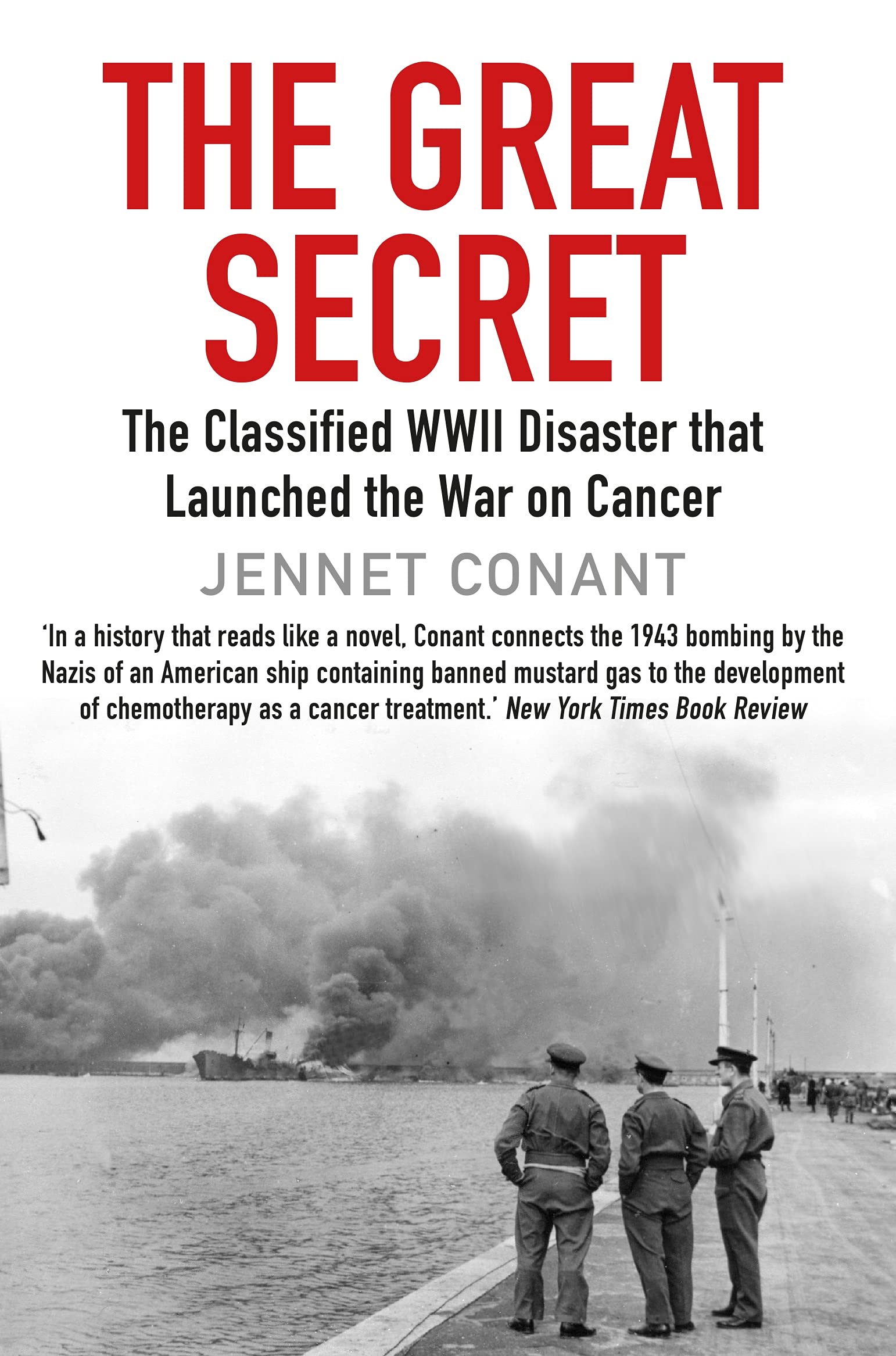 The Great Secret The Classified World War Ii Disaster That Launched The War On Cancer