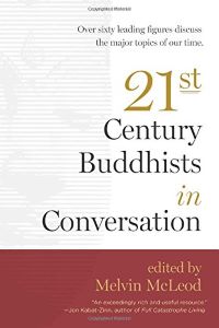 Twenty First Century Buddhists in Conversation