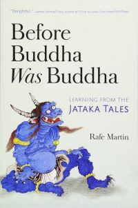 Before Buddha Was Buddha Learning From The Jataka Tales