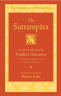 The Suttanipata An Ancient Collection of the Buddhas Discourses Together with Its Commentaries (The Teachings of the Buddha)