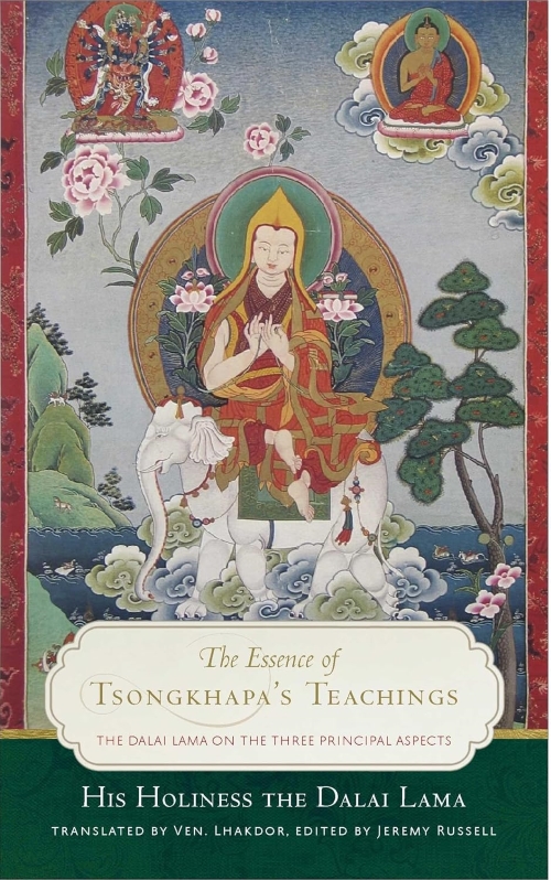 THE ESSENCE OF TSONGKHAPAS TEACHINGS