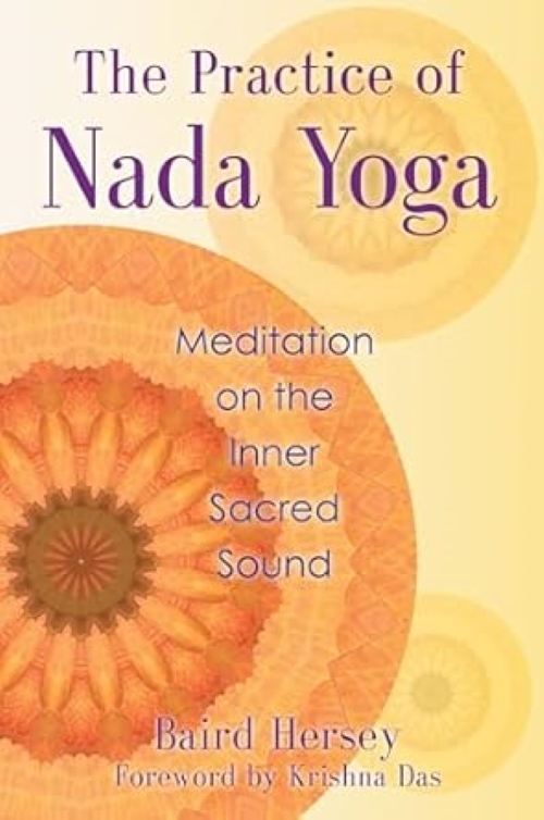 The Practice of Nada Yoga Meditation on the Inner Sacred Sound
