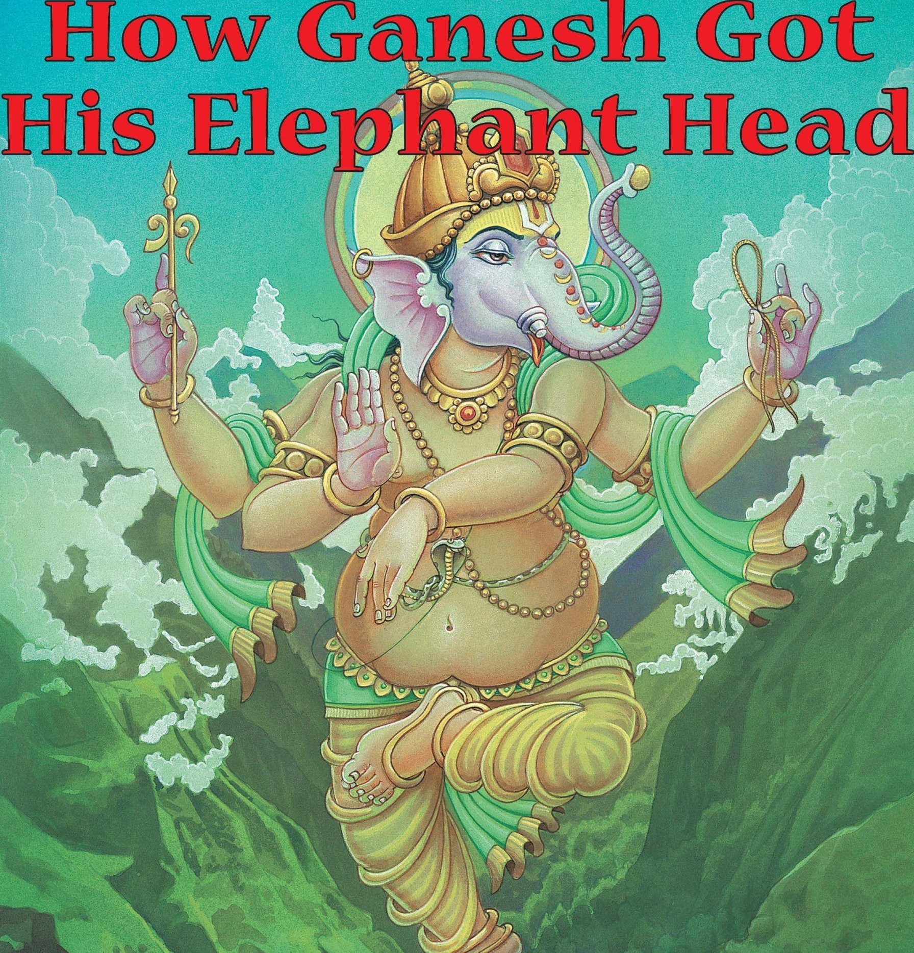 How Ganesh Got His Elephant Head