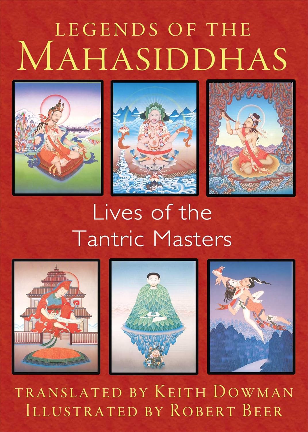 Legends of the Mahasiddhas Lives of the Tantric Masters