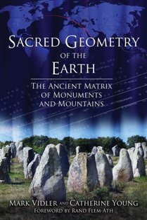 Sacred Geometry Of The Earth The Ancient Matrix Of Monuments And Mountains