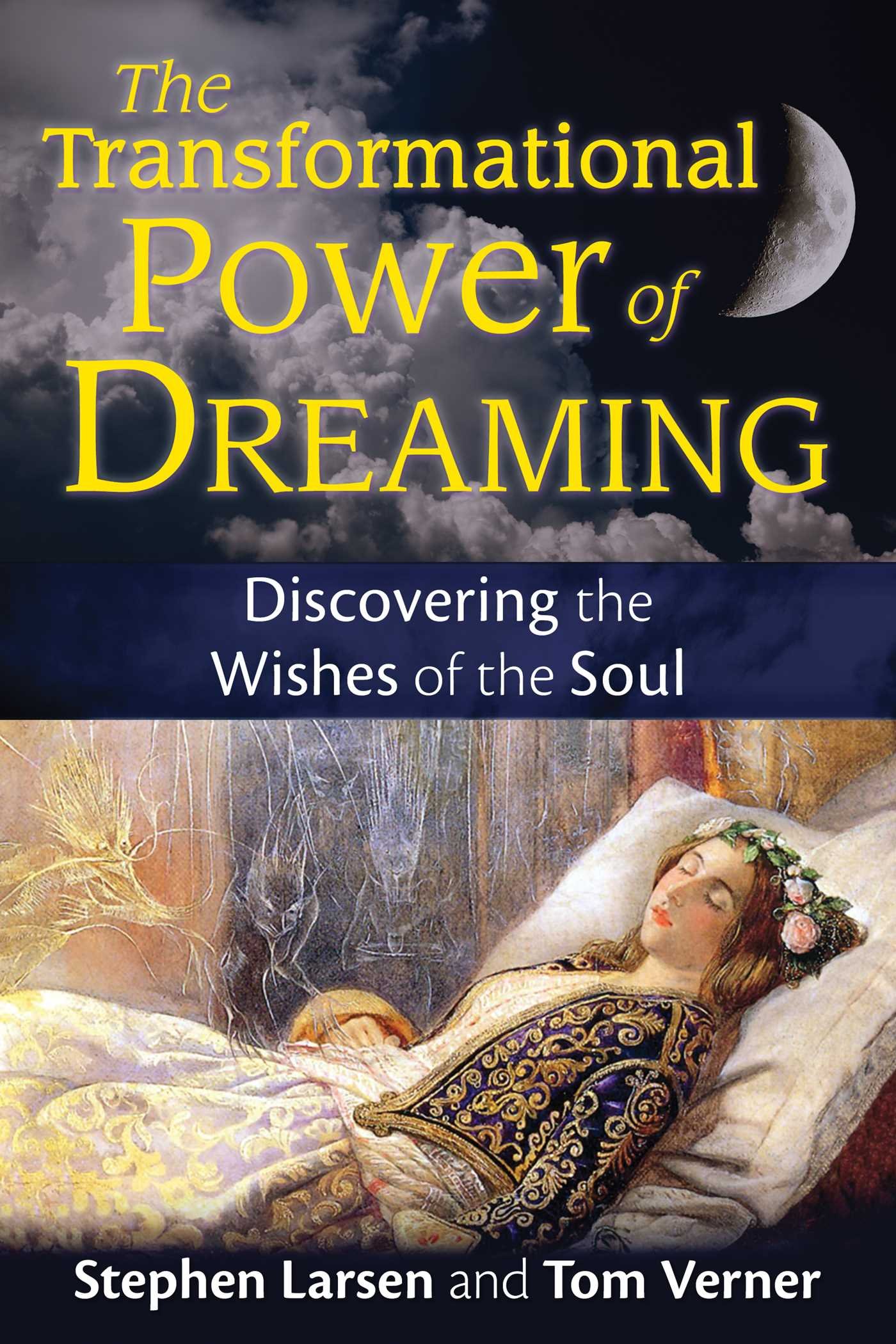 The Transformational Power Of Dreaming Discovering The Wishes Of The Soul