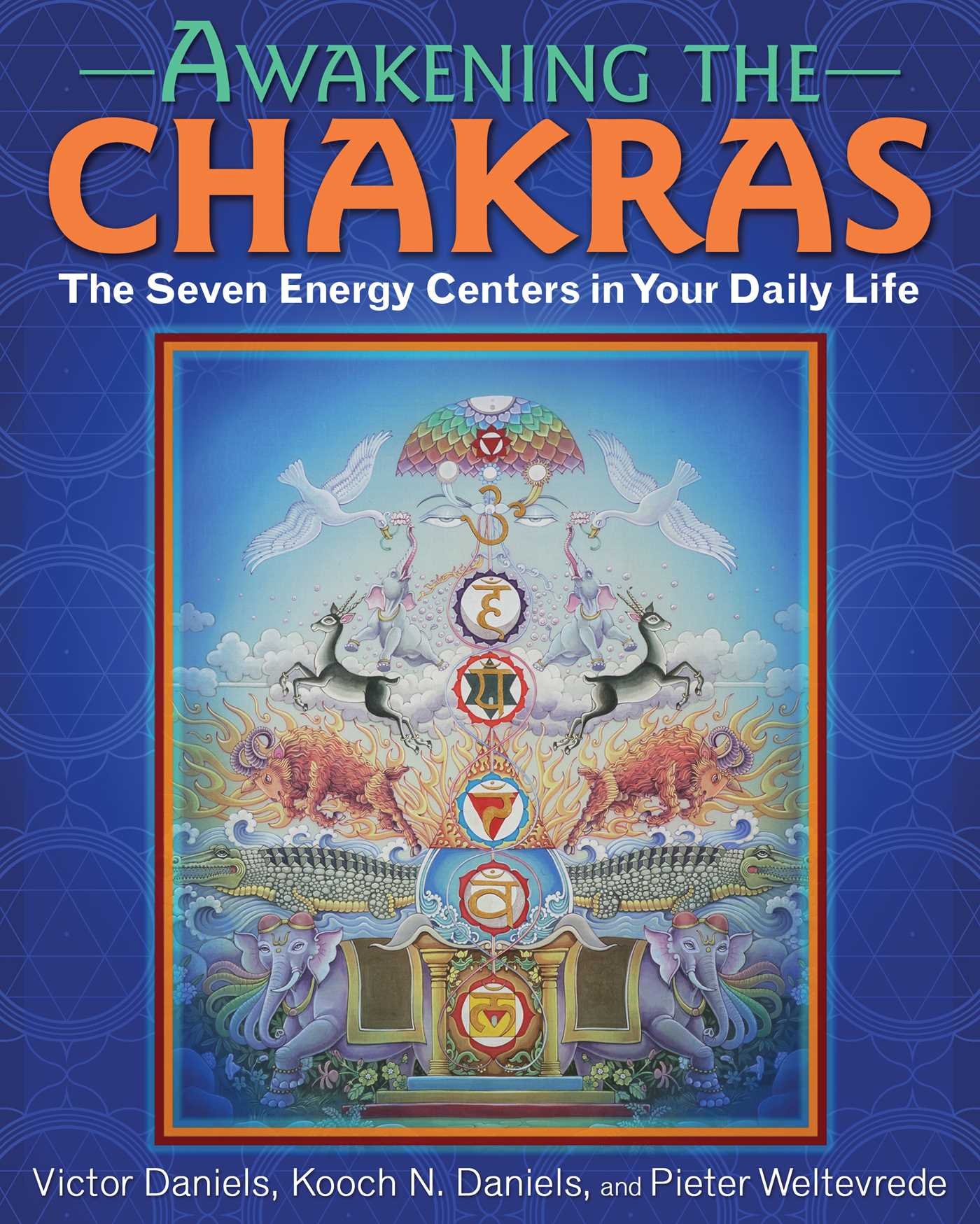 Awakening The Chakras The Seven Energy Centers In Your Daily Life