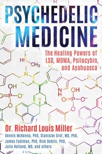 Psychedelic Medicine The Healing Powers Of Lsd Mdma Psilocybin And Ayahuasca