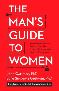 The Mans Guide to Women Scientifically Proven Secrets from the Love Lab About What Women Really Want