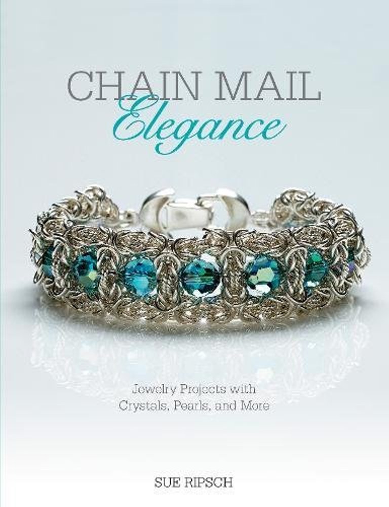 Chain Mail Elegance Jewelry Projects with Crystals Pearls and More 