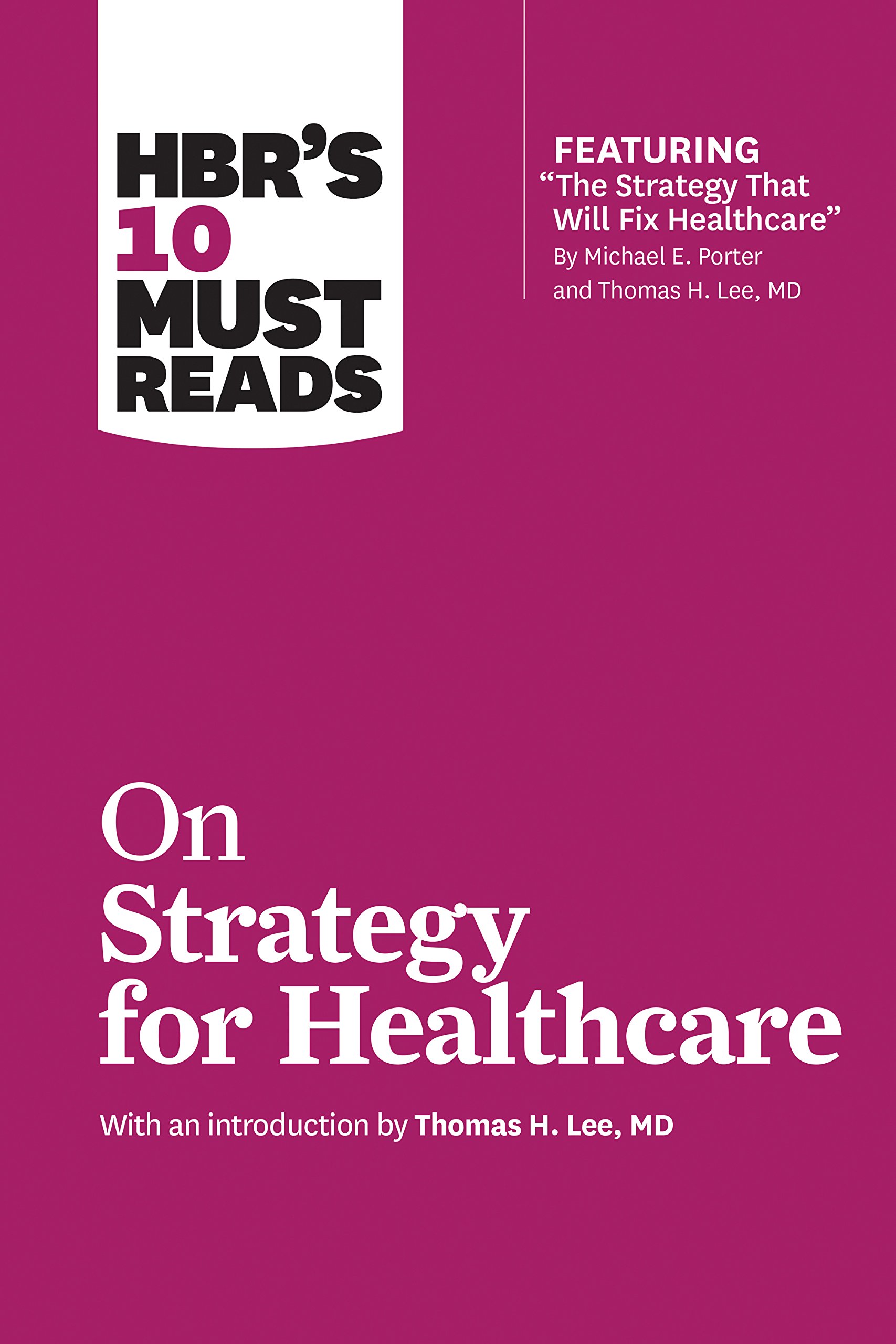 On Strategy HBRs 10 Must Reads on Strategy for Healthcare Harvard Business Review