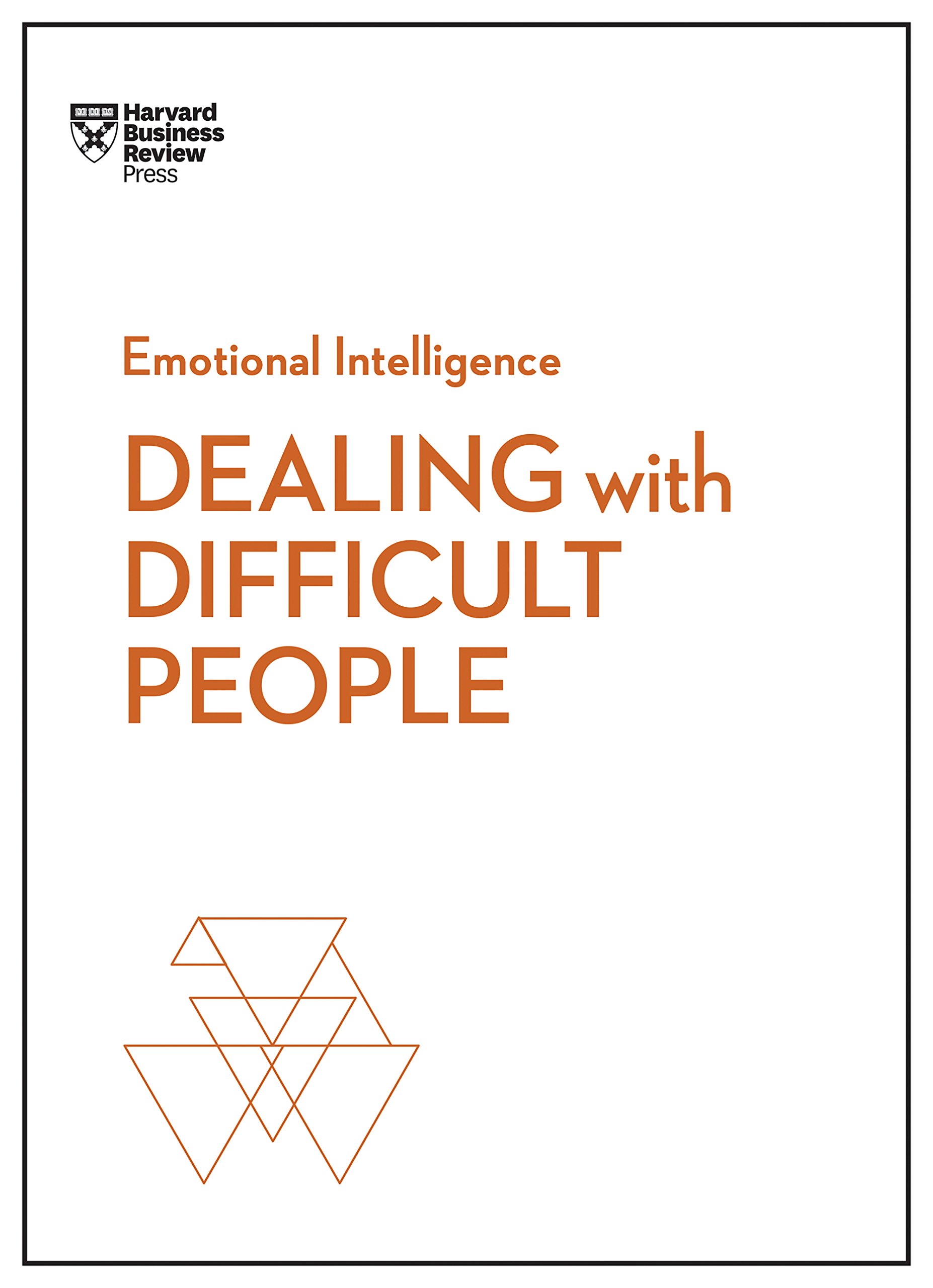 DEALING WITH DIFFICULT People HBR Emotional Intelligence