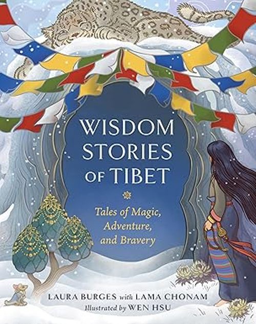 Wisdom Stories of Tibet Tales of Magic Adventure, and Bravery