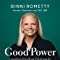 Good Power Leading Positive Change In Our Lives Work And World