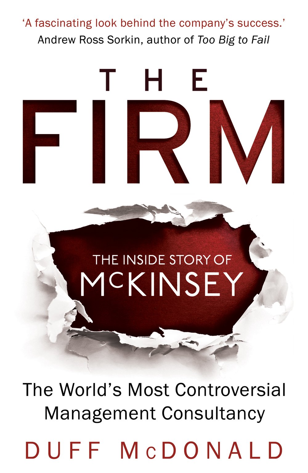 The Firm The Inside Story Of Mckinsey The Worlds Most Controversial Management Consultancy