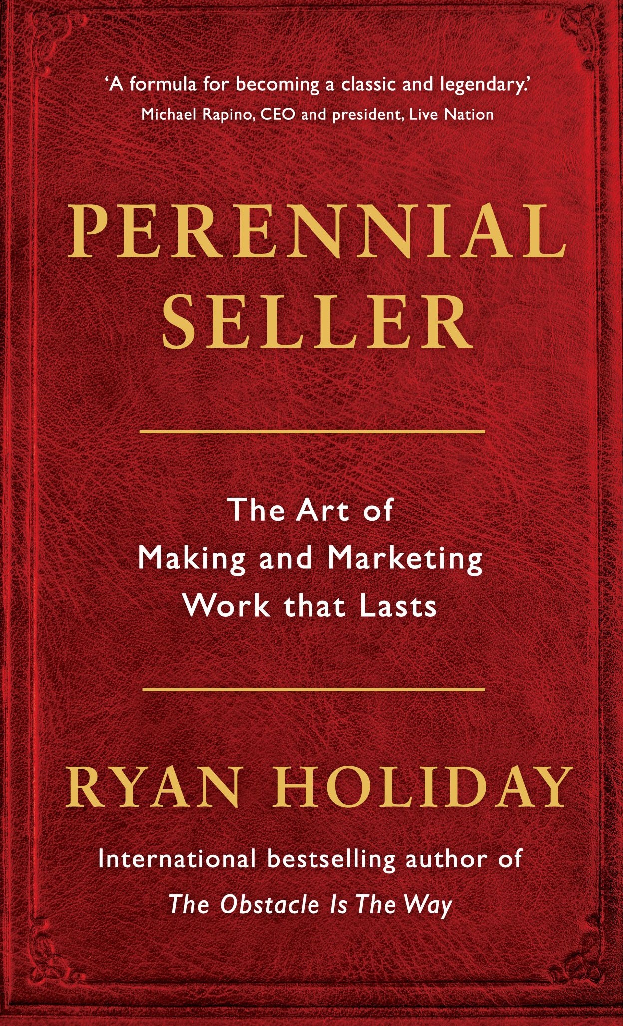 Perennial Seller The Art Of Making And Marketing Work That Lasts