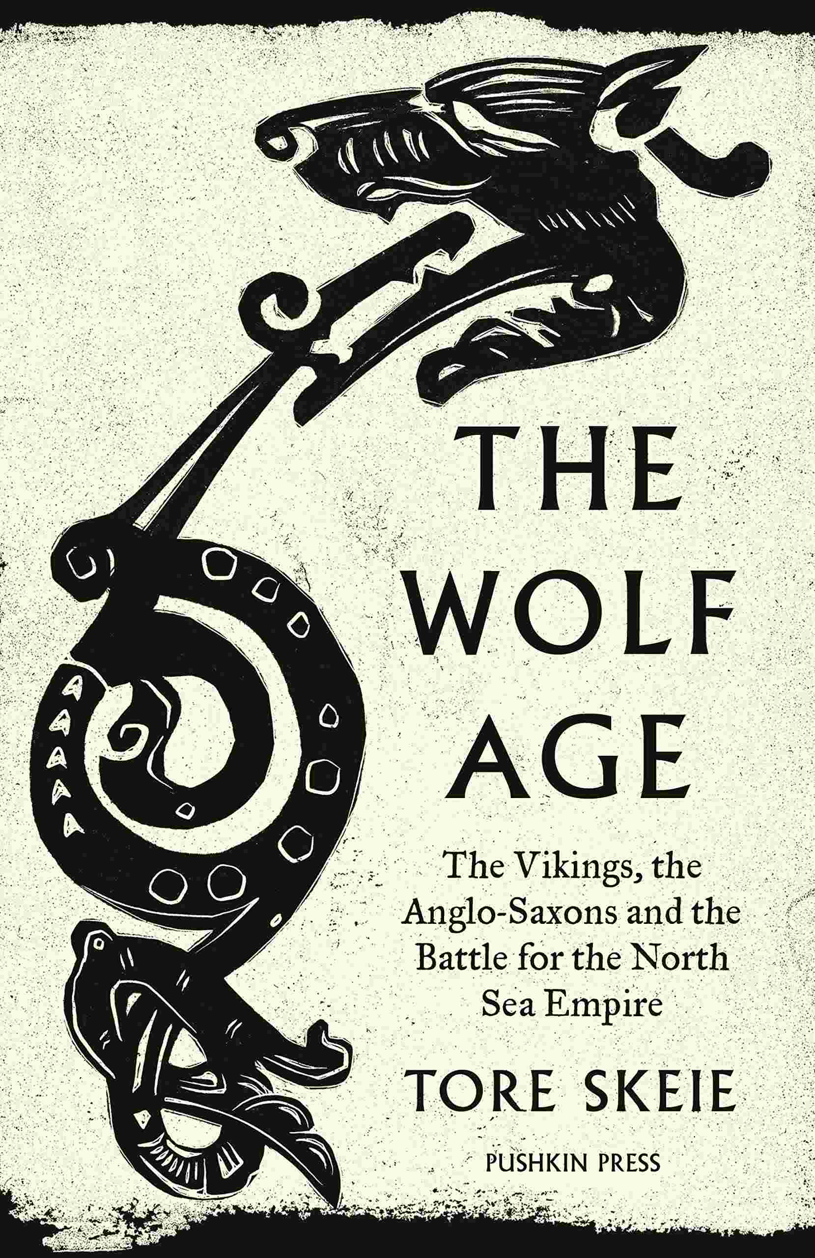The Wolf Age The Vikings the Anglo Saxons and the Battle for the North Sea Empire