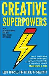 Creative Superpowers Equip Yourself for the Age of Creativity