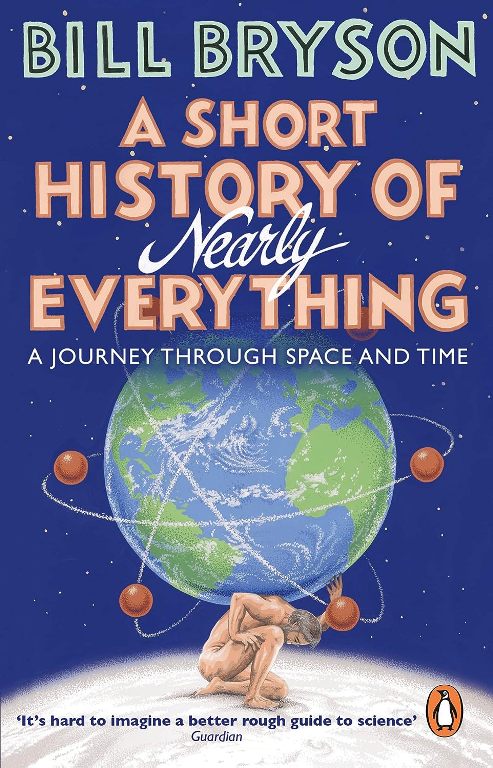 A Short History Of Nearly Everything A Journey Through Space And Time
