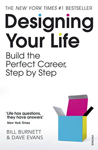 Designing Your Life Build The Perfect Career Step By Step
